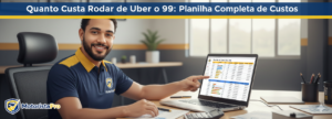 Leia mais sobre o artigo Quanto Custa Rodar de Uber ou 99: Planilha Completa de Custos